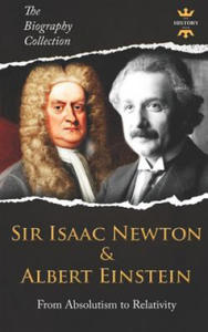 Sir Isaac Newton & Albert Einstein: From Absolutism to Relativity. The Biography Collection - 2874799891