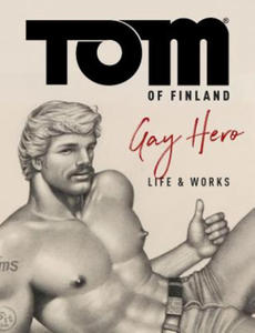 Tom of Finland: The Official Life and Work of a Gay Hero - 2873163094