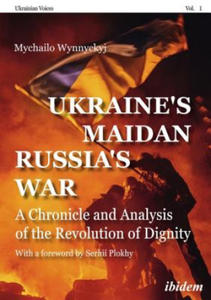 Ukraine's Maidan, Russia`s War - A Chronicle and Analysis of the Revolution of Dignity - 2878172922