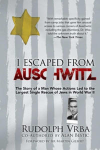 I Escaped from Auschwitz: The Shocking True Story of the World War II Hero Who Escaped the Nazis and Helped Save Over 200,000 Jews - 2877179345