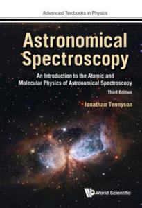 Astronomical Spectroscopy: An Introduction To The Atomic And Molecular Physics Of Astronomical Spectroscopy (Third Edition) - 2872537522