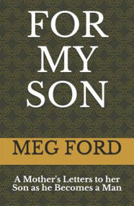 For My Son: A Mother's Letters to her Son as he Becomes a Man - 2867122184