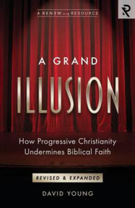 A Grand Illusion: How Progressive Christianity Undermines Biblical Faith - 2866873075