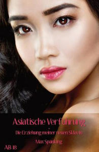 Asiatische Verfhrung: Die Erziehung Meiner Neuen Sklavin - 2876844877