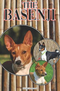 The Basenji: A Complete and Comprehensive Beginners Guide To: Buying, Owning, Health, Grooming, Training, Obedience, Understanding - 2861854215