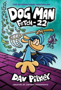 Dog Man: Fetch-22: A Graphic Novel (Dog Man #8): From the Creator of Captain Underpants: Volume 8 - 2877954398