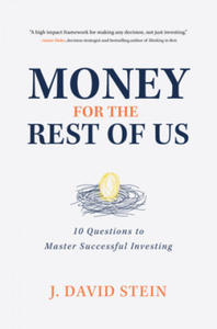 Money for the Rest of Us: 10 Questions to Master Successful Investing - 2878783543