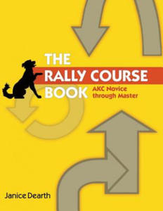 The Rally Course Book: AKC Novice Through Master - 2866662043