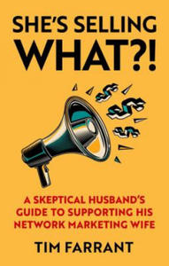 She's Selling What?!: A Skeptical Husband's Guide to Supporting His Network Marketing Wife - 2874000443