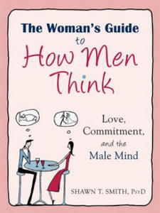 Woman's Guide to How Men Think