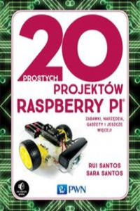 20 prostych projektw Raspberry Pi - 2878622796