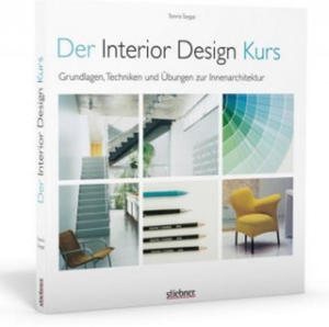 Der Interior Design Kurs Grundlagen, Techniken und bungen zur Innenarchitektur. - 2877493339