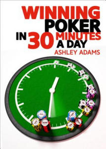 Winning Poker in 30 Minutes a Day - 2876457799