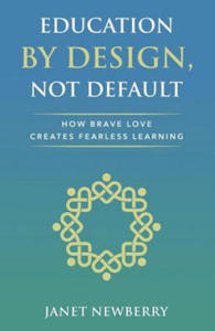 Education by Design, Not Default: How Brave Love Creates Fearless Learning - 2863392518