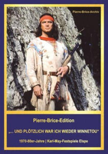 Pierre-Brice-Edition "...UND PLTZLICH WAR ICH WIEDER WINNETOU" - 2861854380