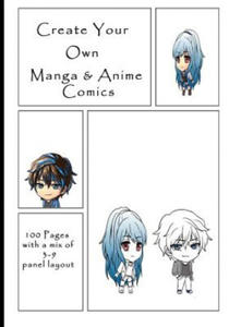 Create Your Own Manga & Anime Comics: 100 Pages with a Mix of 3-9 Panel Layout. 7 X 10 Book - 2870217967