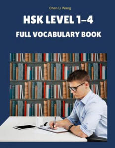 Hsk Level 1-4 Full Vocabulary Book: Practice New 2019 Standard Course for Hsk Test Preparation Study Guide for Level 1,2,3,4 Exam. Full 1,200 Vocab Fl - 2867127162