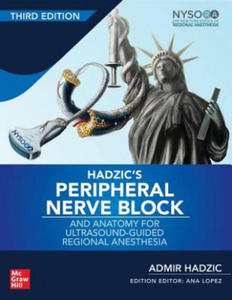 Hadzic's Peripheral Nerve Blocks and Anatomy for Ultrasound-Guided Regional Anesthesia - 2878296351