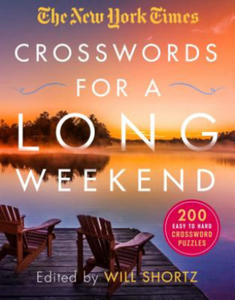 The New York Times Crosswords for a Long Weekend: 200 Easy to Hard Crossword Puzzles - 2872726112