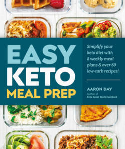 Easy Keto Meal Prep: Simplify Your Keto Diet with 8 Weekly Meal Plans and 60 Delicious Recipes - 2871700327