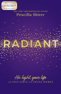 Radiant: His Light, Your Life for Teen Girls and Young Women - 2878081240