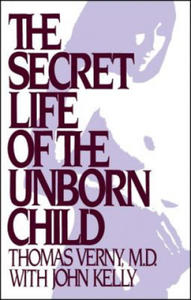 The Secret Life of the Unborn Child: How You Can Prepare Your Baby for a Happy, Healthy Life - 2866534741