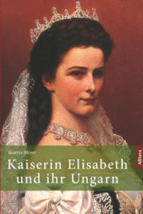 Kaiserin Elisabeth und ihr Ungarn - 2878296799