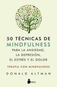 50 Tecnicas de Mindfullness Para La Ansiedad, La Depresion, El Estres Y El Dolor - 2861907154