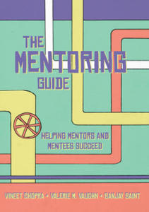 The Mentoring Guide: Helping Mentors and Mentees Succeed - 2865220687