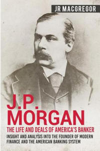 J.P. Morgan - The Life and Deals of America's Banker - 2869778773