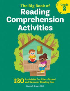 The Big Book of Reading Comprehension Activities, Grade 2: 120 Activities for After-School and Summer Reading Fun - 2874790482