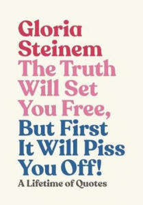 Truth Will Set You Free, But First It Will Piss You Off - 2877484335