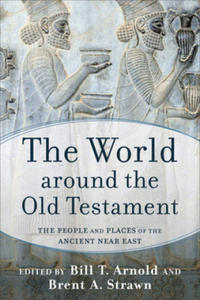 The World Around the Old Testament: The People and Places of the Ancient Near East - 2875139566