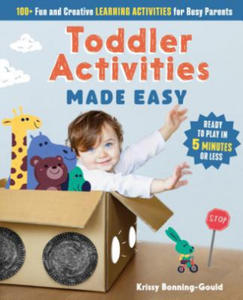 Toddler Activities Made Easy: 100+ Fun and Creative Learning Activities for Busy Parents - 2877644462