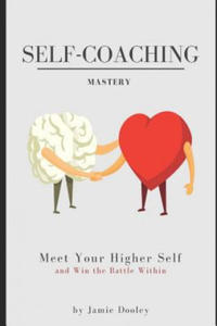 Self-Coaching Mastery: Meet your higher self and win the battle within - 2867905586