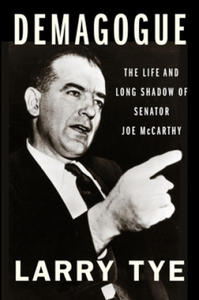 Demagogue: The Life and Long Shadow of Senator Joe McCarthy - 2876228829