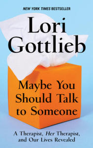 Maybe You Should Talk to Someone: A Therapist, Hertherapist, and Our Lives Revealed - 2865220334