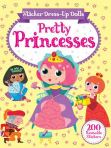 Sticker Dress-Up Dolls Pretty Princesses: 200 Reusable Stickers! - 2861905997