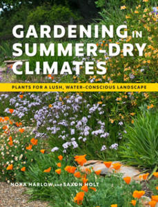 Gardening in Summer-Dry Climates: Plants for a Lush, Water-Conscious Landscapes - 2878793355