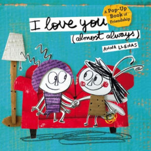 I Love You (Almost Always): A Pop-Up Book of Friendship - 2876340719