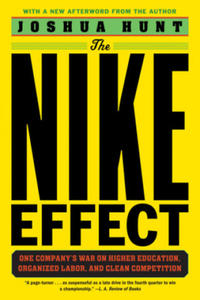 The Nike Effect: One Company's War on Higher Education, Organized Labor, and Clean Competition - 2877875323