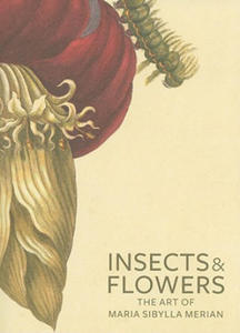 Insects and Flowers - The Art of Maria Sibylla Merian - 2865668015