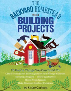 Backyard Homestead Book of Building Projects - 2870036771