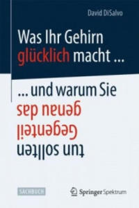 Was Ihr Gehirn glucklich macht ... und warum Sie genau das Gegenteil tun sollten - 2877622179