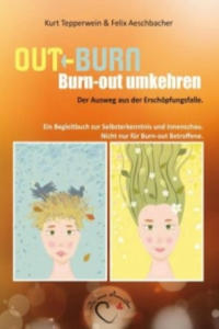 Out-Burn, Burn-out umkehren. Der Ausweg aus der Erschpfungsfalle. - 2877626284