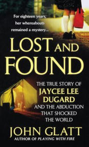 Lost and Found: The True Story of Jaycee Lee Dugard and the Abduction That Shocked the World - 2875139540