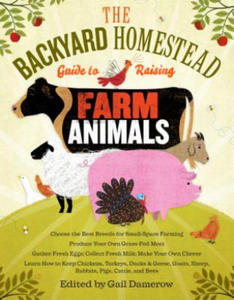 Backyard Homestead Guide to Raising Farm Animals - 2869026973