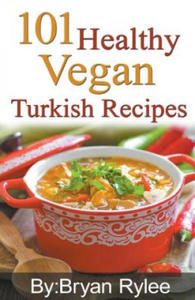 101 Healthy Vegan Turkish Recipes - 2871604194