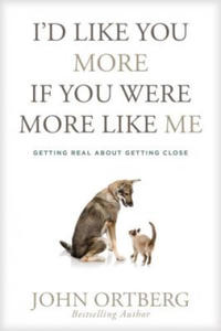 I'd Like You More If You Were More Like Me: Getting Real about Getting Close - 2876543243