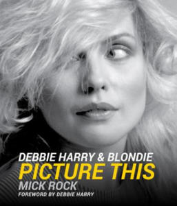 Debbie Harry & Blondie: Picture This - 2861987573